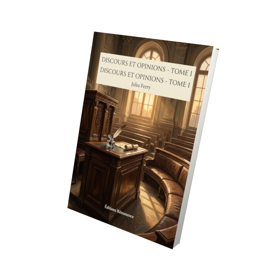 Livre Discours et opinions - Tome I par Jules Ferry - Vue 3D - Editions Remanence