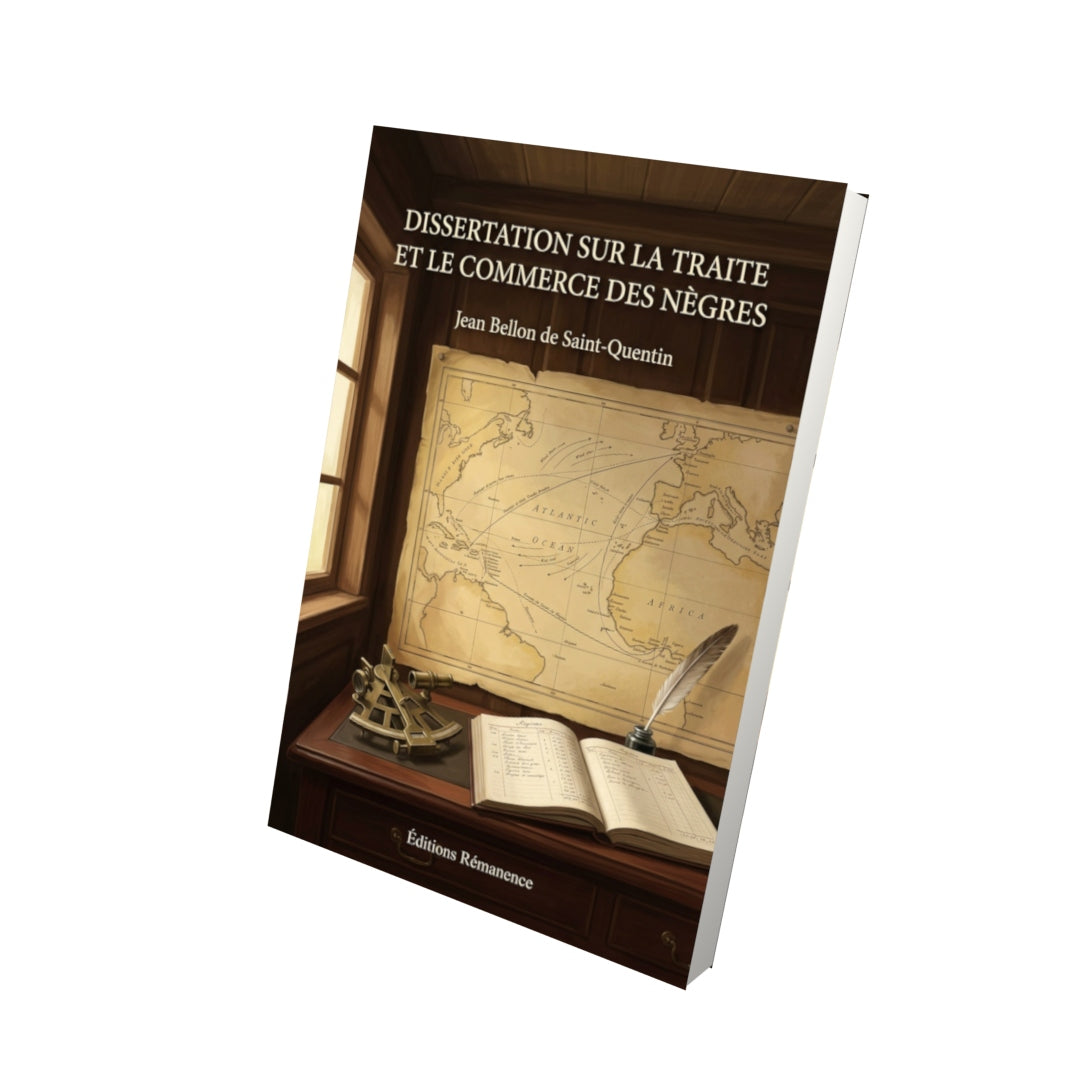 Livre Dissertation sur la traite et le commerce des nègres par Jean Bellon de Saint-Quentin - Vue 3D - Editions Remanence