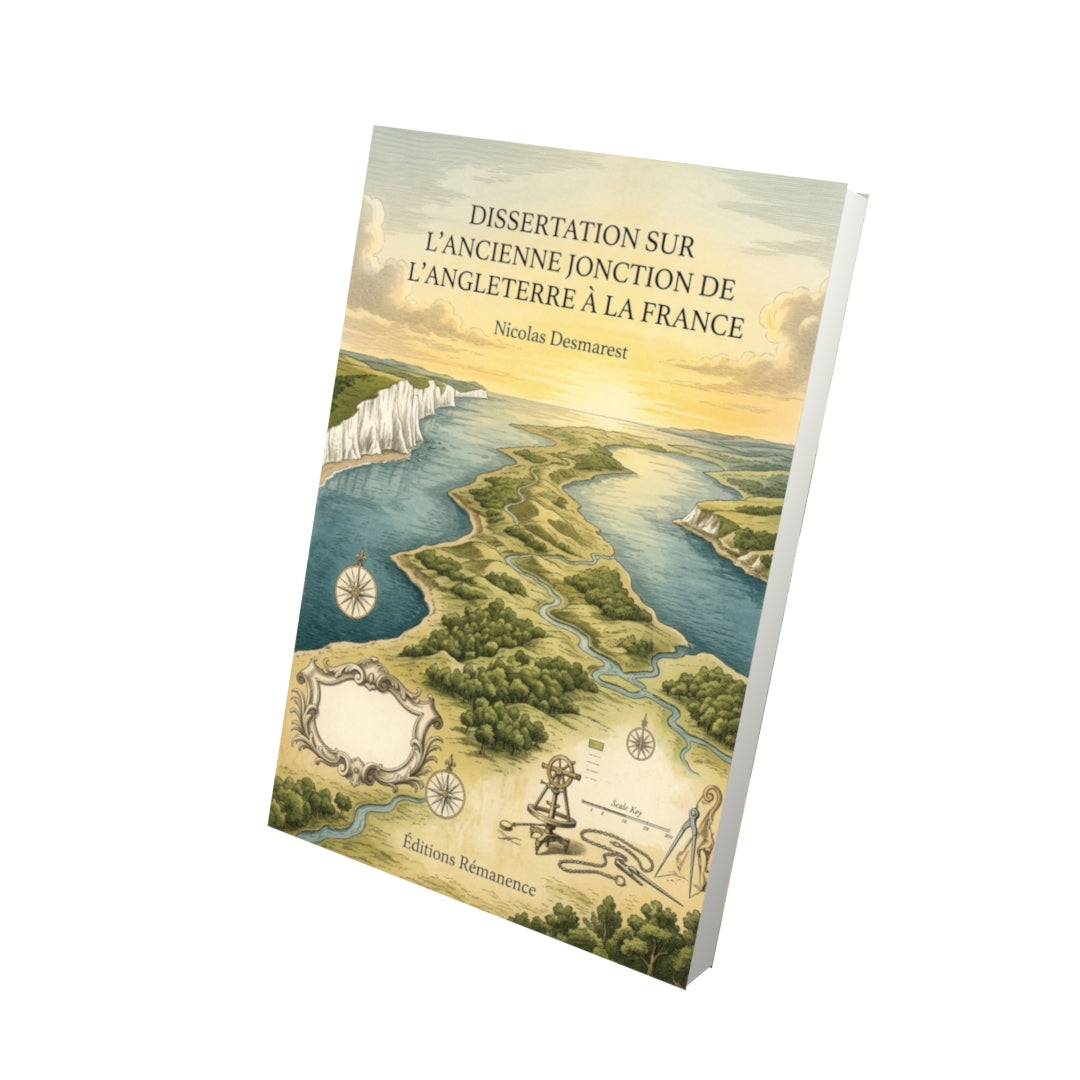 Livre Dissertation sur l’ancienne jonction de l’Angleterre à la France par Nicolas Desmarest - Vue 3D - Editions Remanence