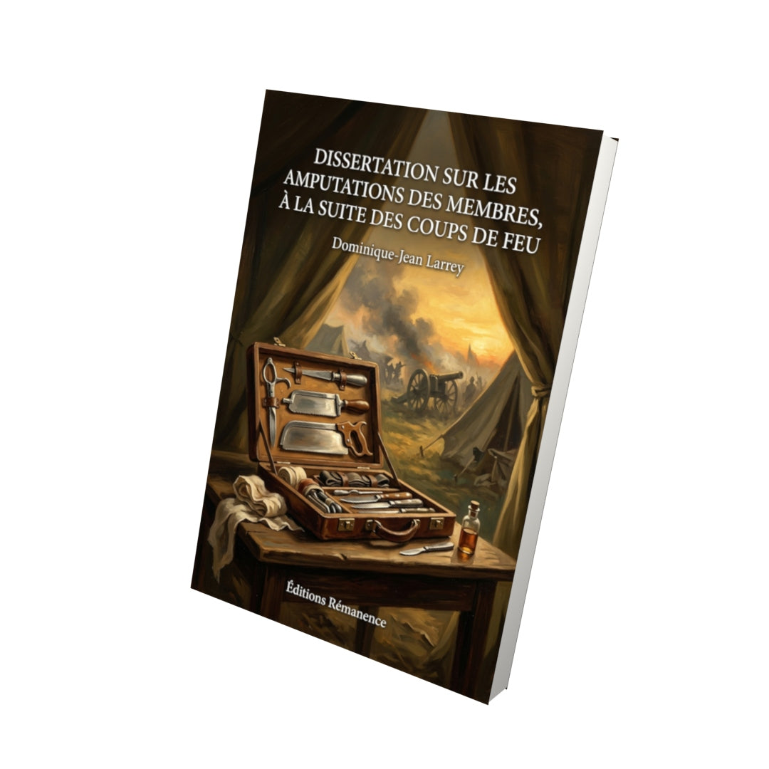 Livre Dissertation sur les amputations des membres, à la suite des coups de feu par Dominique-Jean Larrey - Vue 3D - Editions Remanence