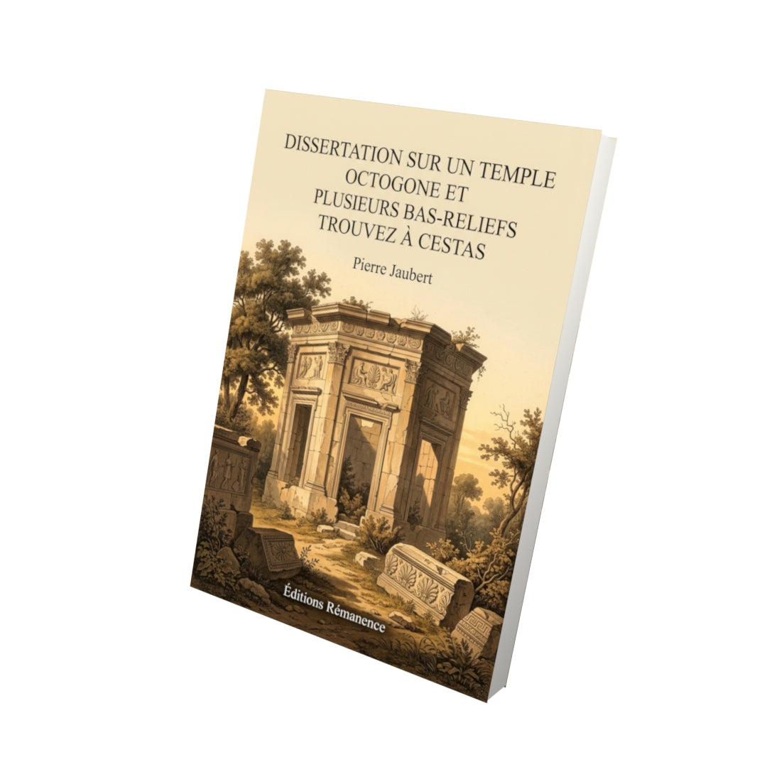 Livre Dissertation sur un temple octogone et plusieurs bas-reliefs trouvez à Cestas par Pierre Jaubert - Vue 3D - Editions Remanence