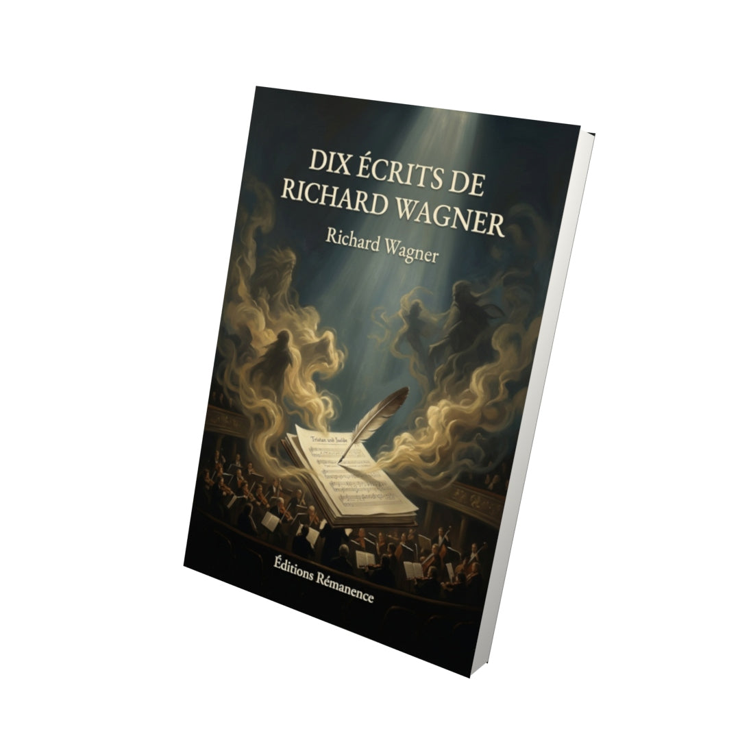 Livre Dix Écrits de Richard Wagner par Richard Wagner - Vue 3D - Editions Remanence