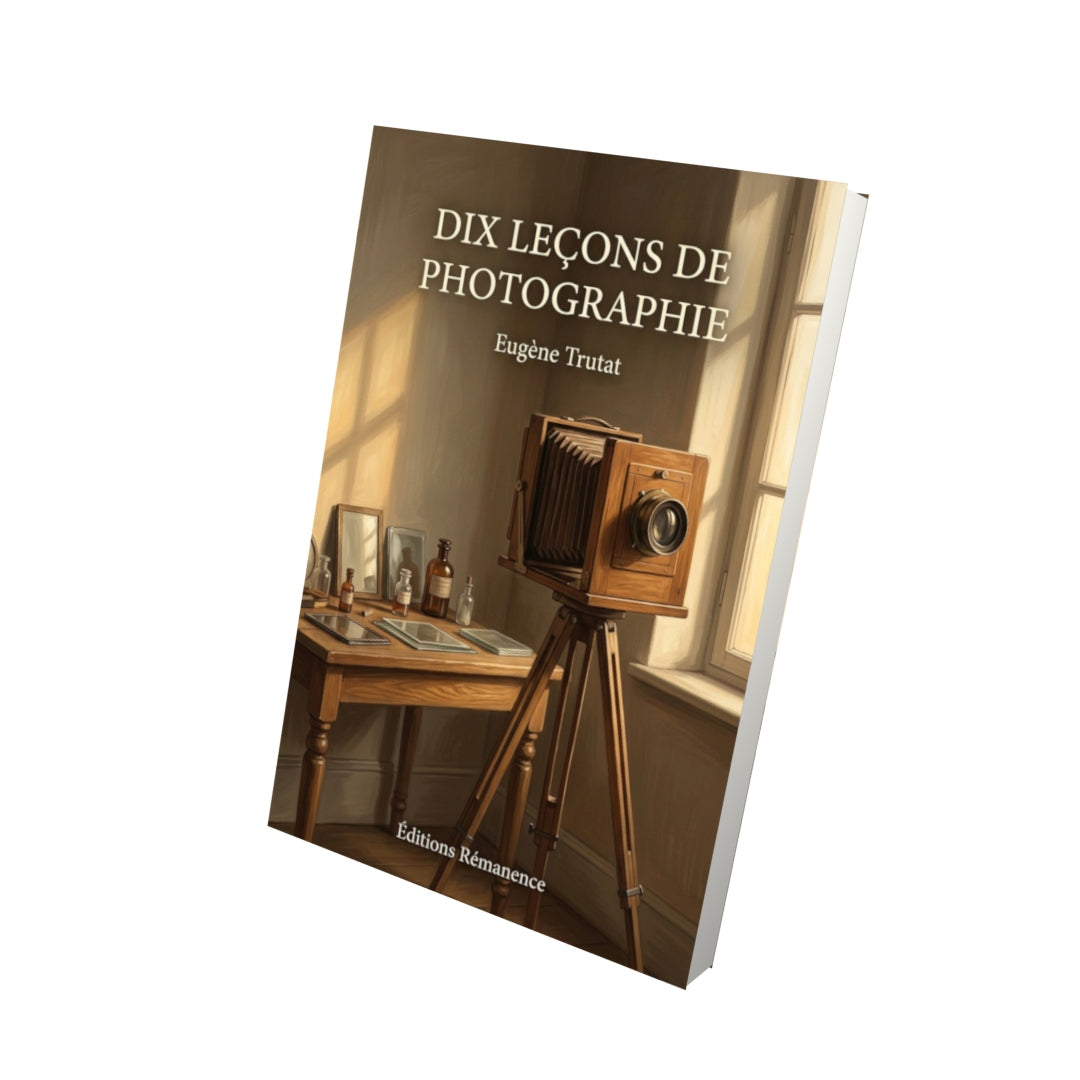 Livre Dix Leçons de photographie par Eugène Trutat - Vue 3D - Editions Remanence