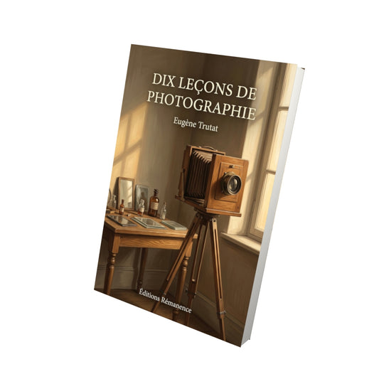 Livre Dix Leçons de photographie par Eugène Trutat - Vue 3D - Editions Remanence