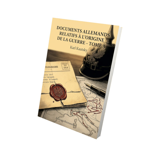 Livre Documents allemands relatifs à l'origine de la guerre - Tome 3 par Karl Kautsky - Vue 3D - Editions Remanence