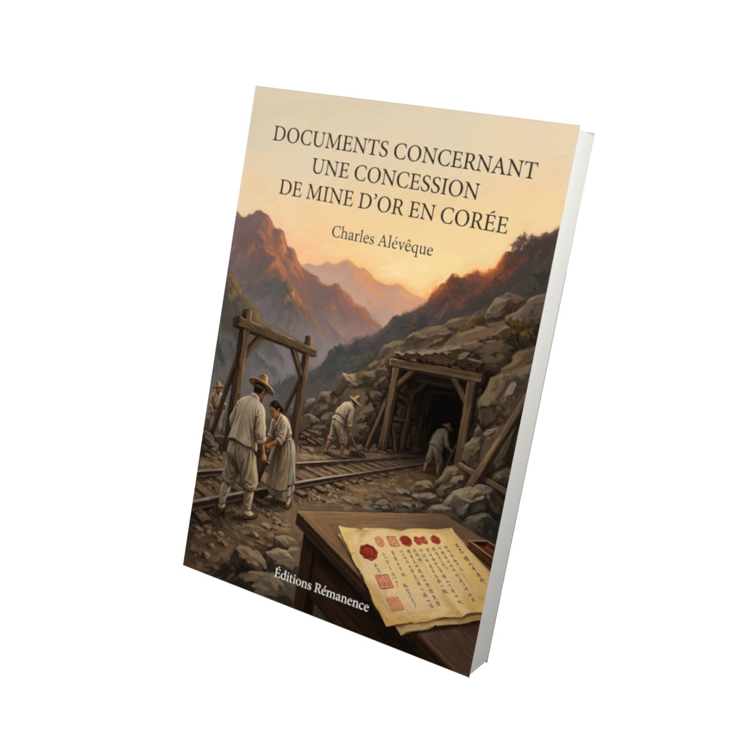 Livre Documents concernant une concession de mine d’or en Corée par Charles Alévêque - Vue 3D - Editions Remanence