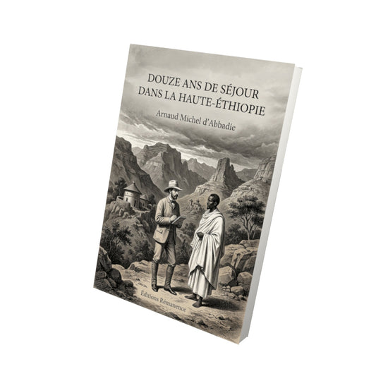 Livre Douze ans de séjour dans la Haute-Éthiopie - Arnaud Michel d’Abbadie - Vue 3D - Editions Remanence