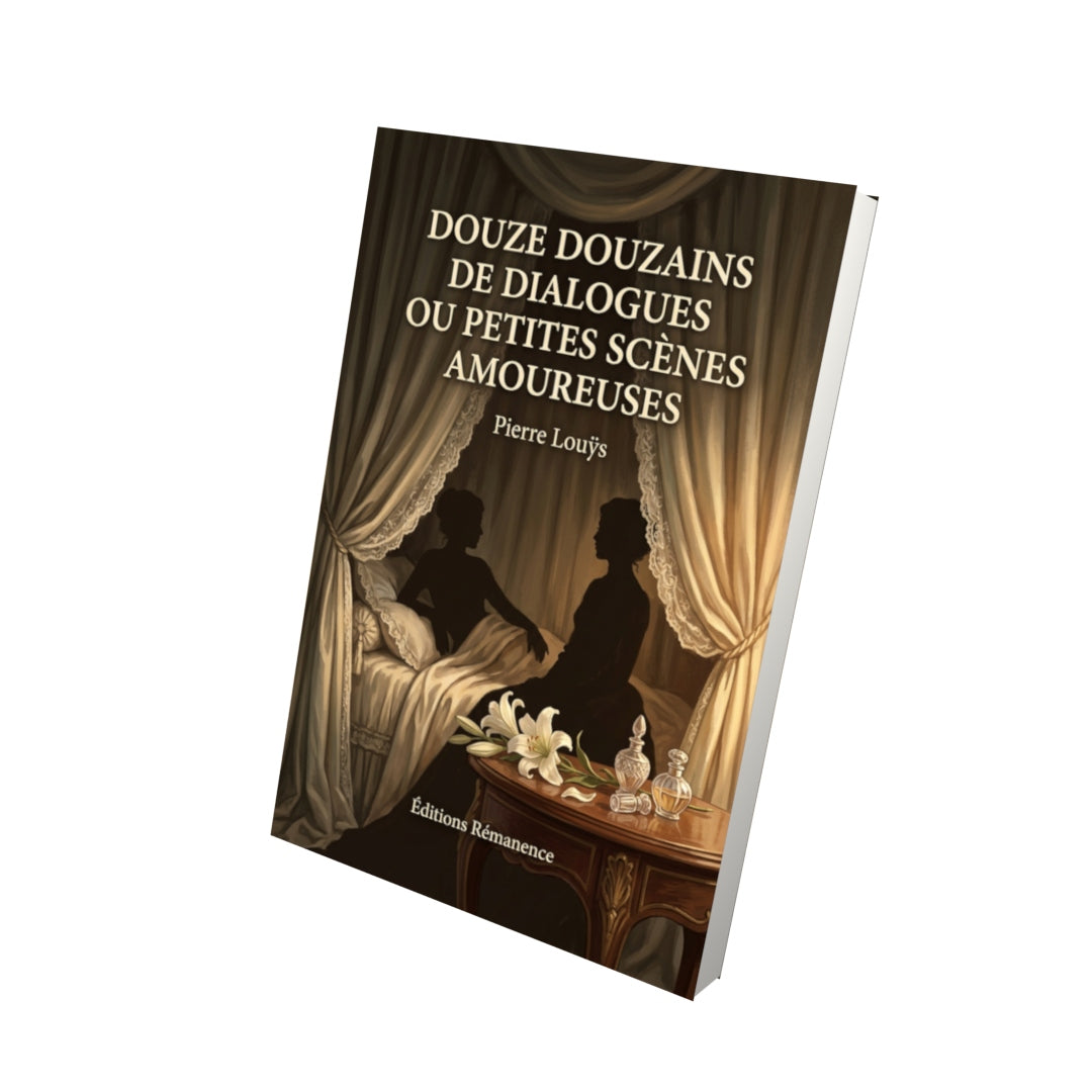 Livre Douze douzains de dialogues ou Petites scènes amoureuses par Pierre Louÿs - Vue 3D - Editions Remanence