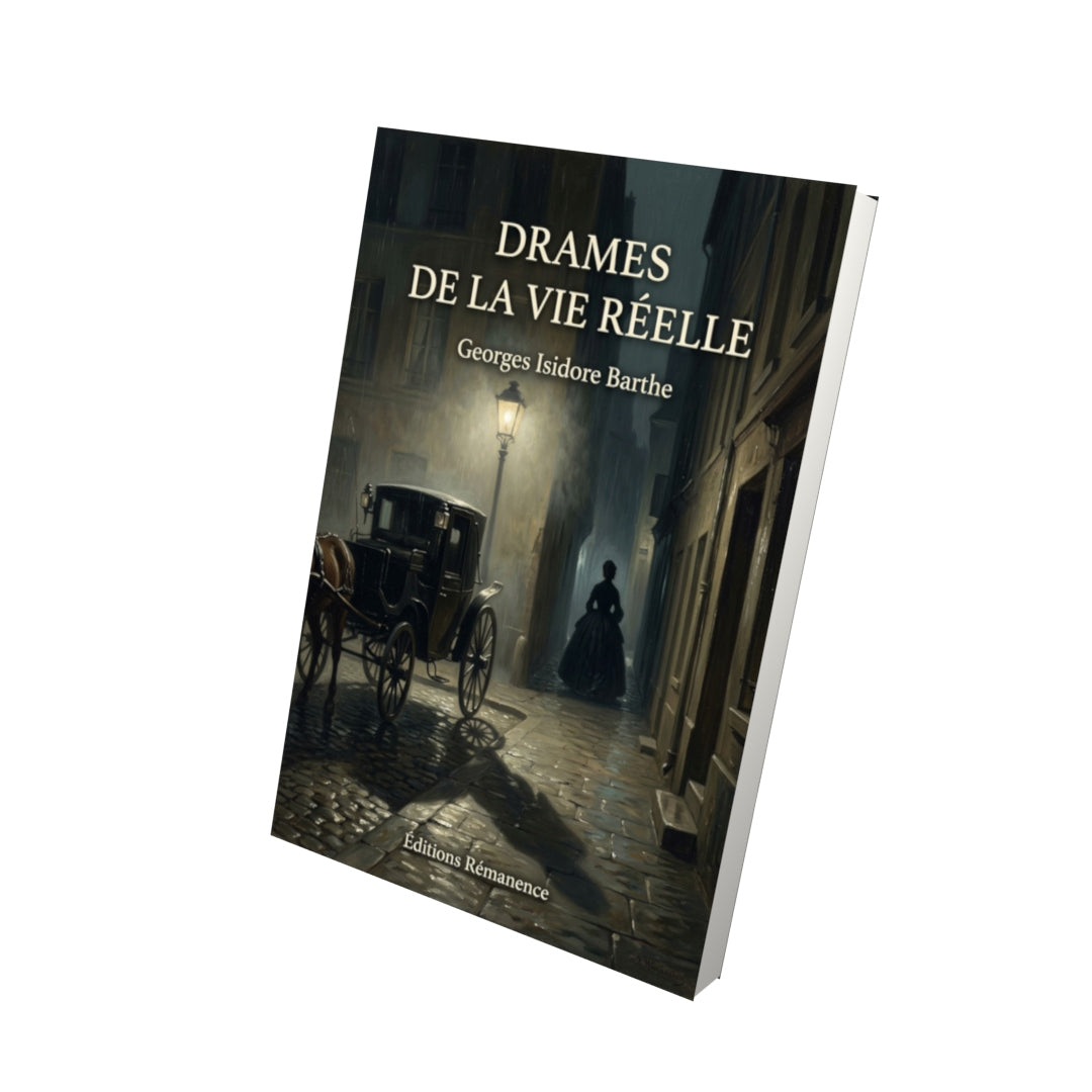Livre Drames de la vie réelle par Georges Isidore Barthe - Vue 3D - Editions Remanence