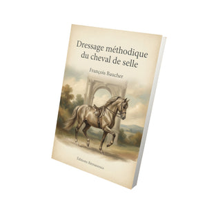 Dressage méthodique du cheval de selle – François Baucher