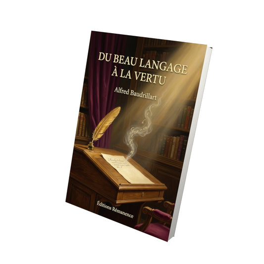 Livre Du beau langage à la vertu - Alfred Baudrillart - Vue 3D - Editions Remanence