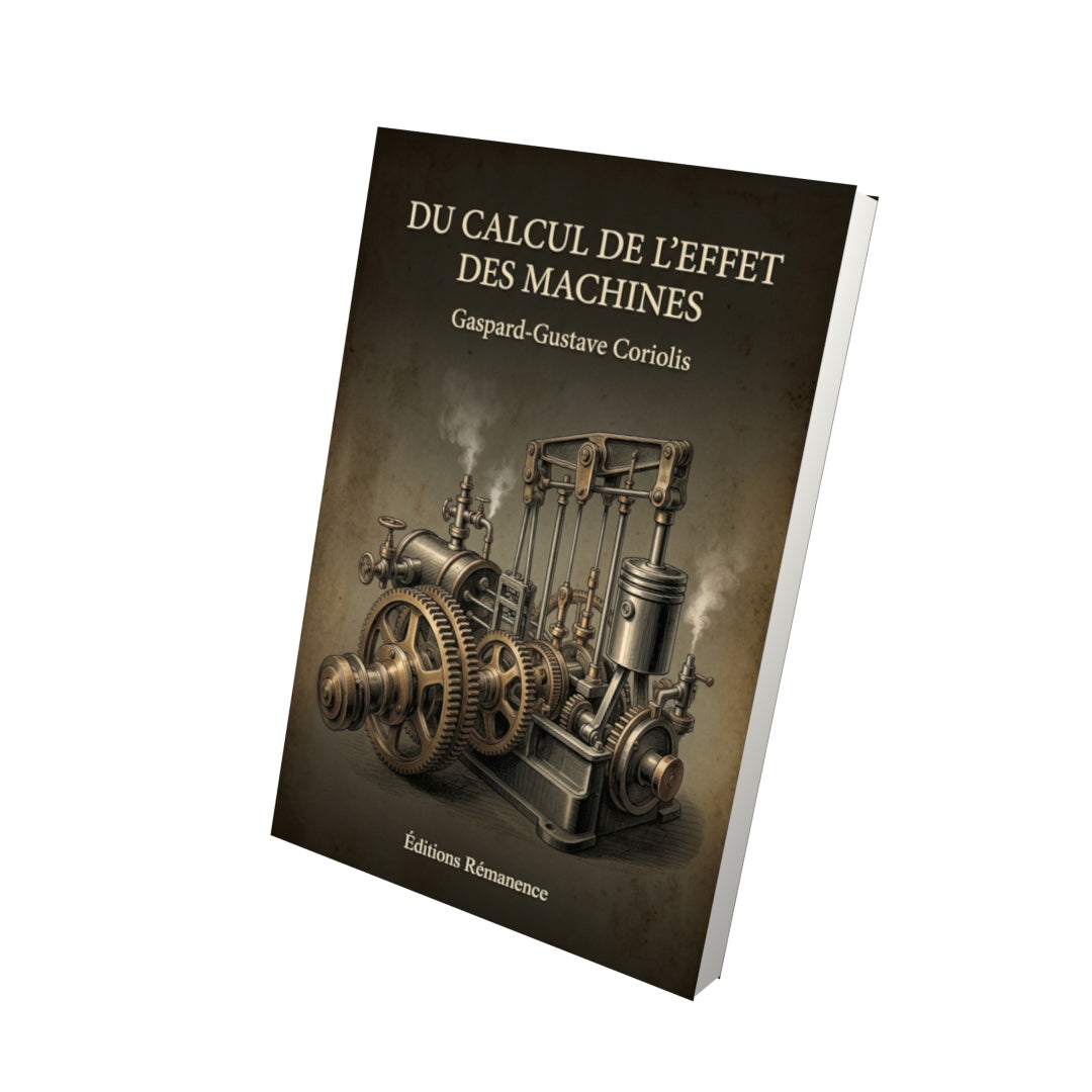 Livre Du calcul de l'effet des machines par Gaspard-Gustave Coriolis - Vue 3D - Editions Remanence