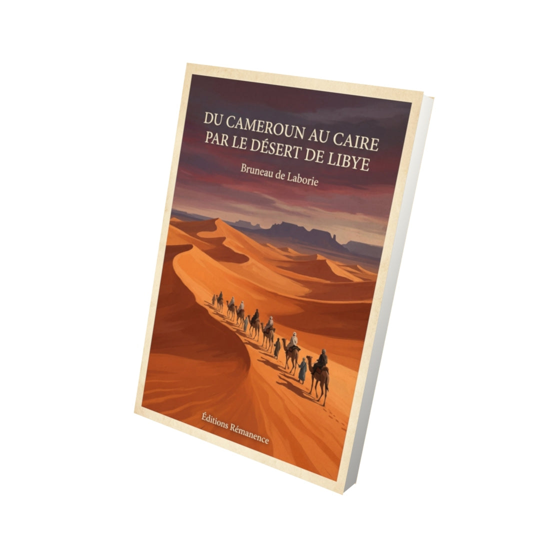 Livre Du Cameroun au Caire par le désert de Libye - Bruneau de Laborie - Vue 3D - Editions Remanence