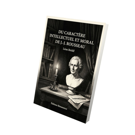Livre Du caractère intellectuel et moral de J.-J. Rousseau par Léon Brédif - Vue 3D - Editions Remanence