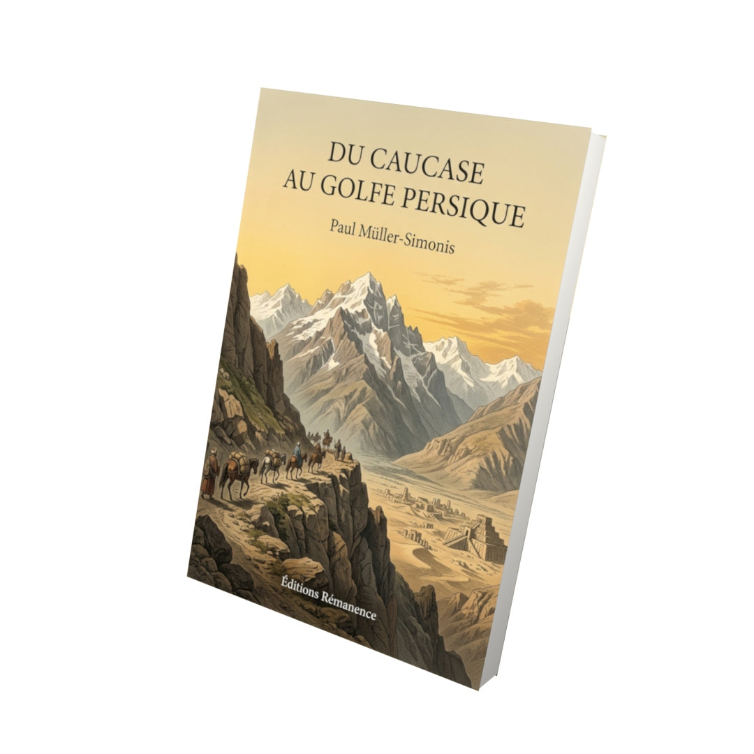 Livre Du Caucase au Golfe Persique par Paul Müller-Simonis - Vue 3D - Editions Remanence