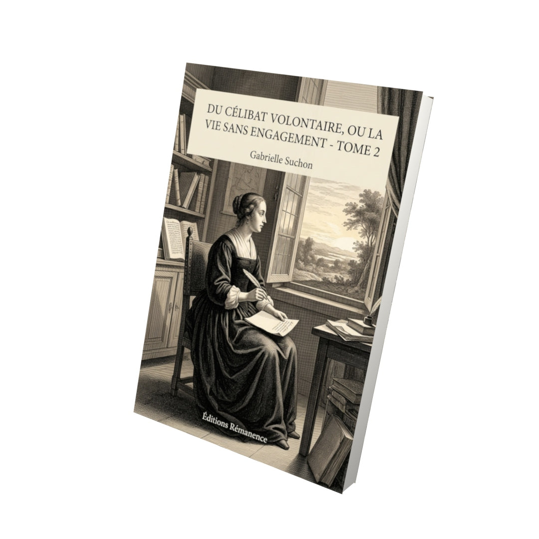 Livre Du célibat volontaire, ou la vie sans engagement - Tome 2 par Gabrielle Suchon - Vue 3D - Editions Remanence