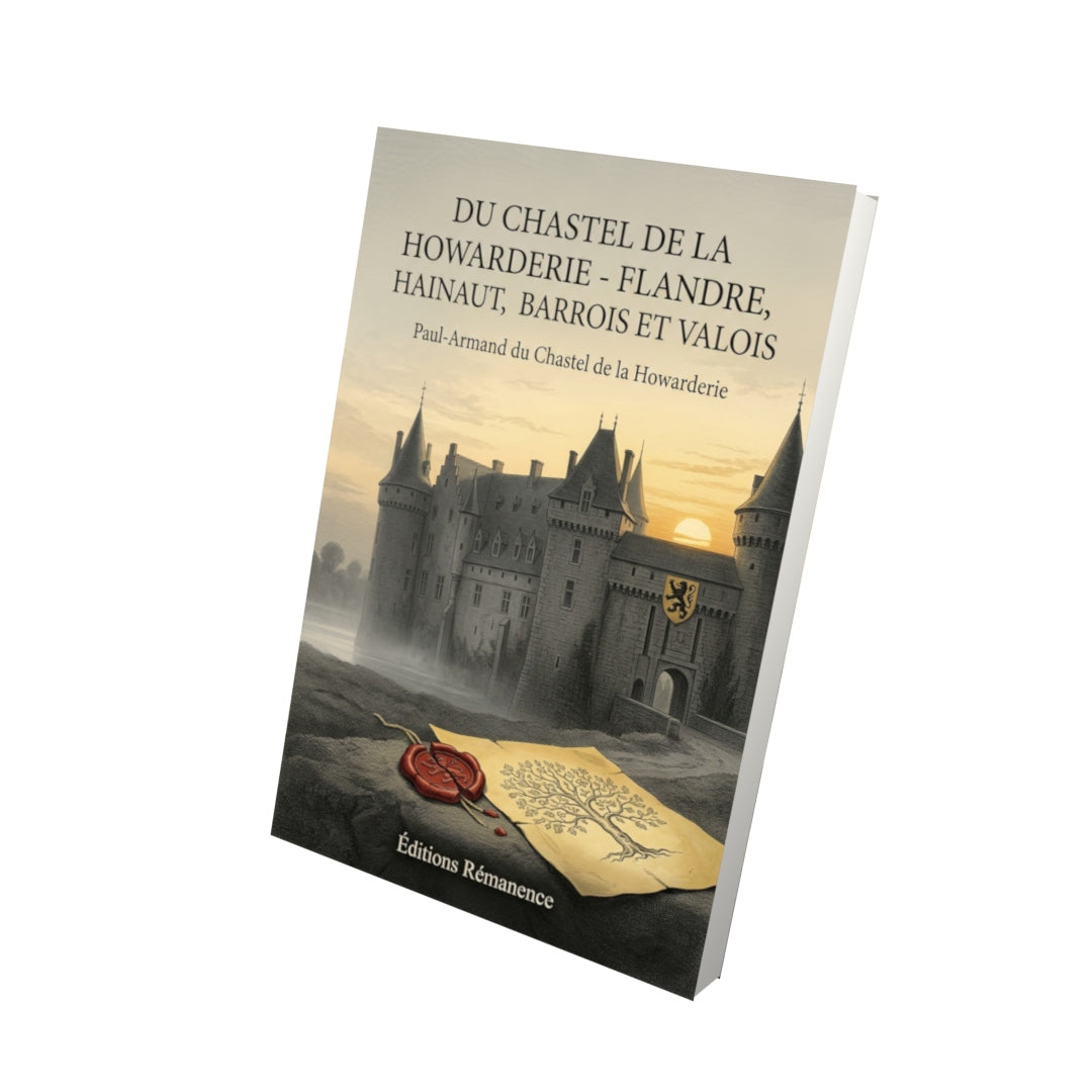 Livre Du Chastel de la Howarderie - Flandre, Hainaut, Barrois et Valois par Paul-Armand du Chastel de la Howarderie - Vue 3D - Editions Remanence
