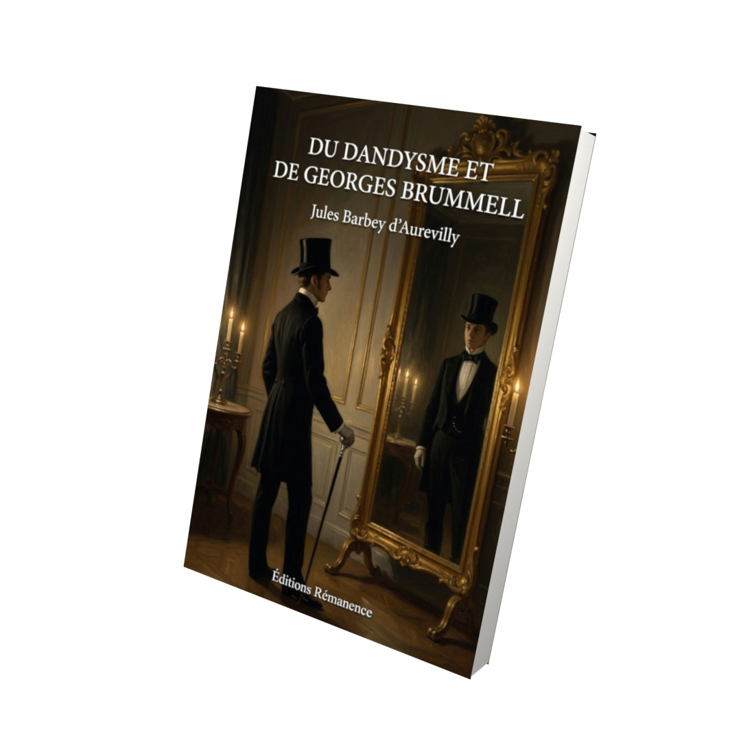 Livre Du Dandysme et de Georges Brummell par Jules Barbey d’Aurevilly - Vue 3D - Editions Remanence
