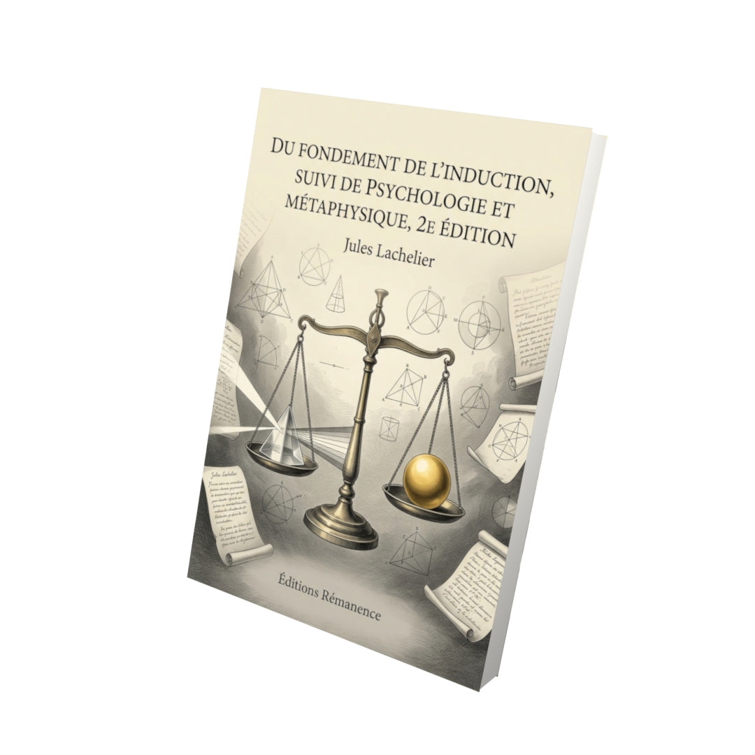 Livre Du fondement de l’induction, suivi de Psychologie et Métaphysique, 2e édition par Jules Lachelier - Vue 3D - Editions Remanence