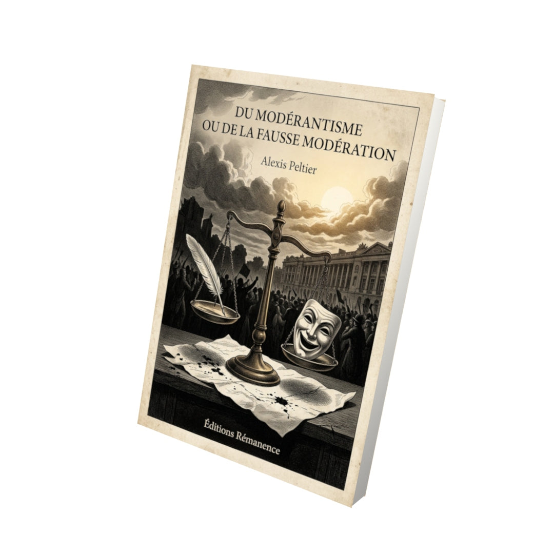 Livre Du modérantisme ou de la fausse modération - Alexis Peltier - Vue 3D - Editions Remanence