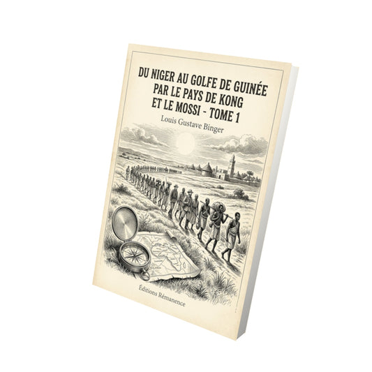Livre Du Niger au golfe de Guinée par le pays de Kong et le Mossi - Tome 1 - Louis Gustave Binger - Vue 3D - Editions Remanence