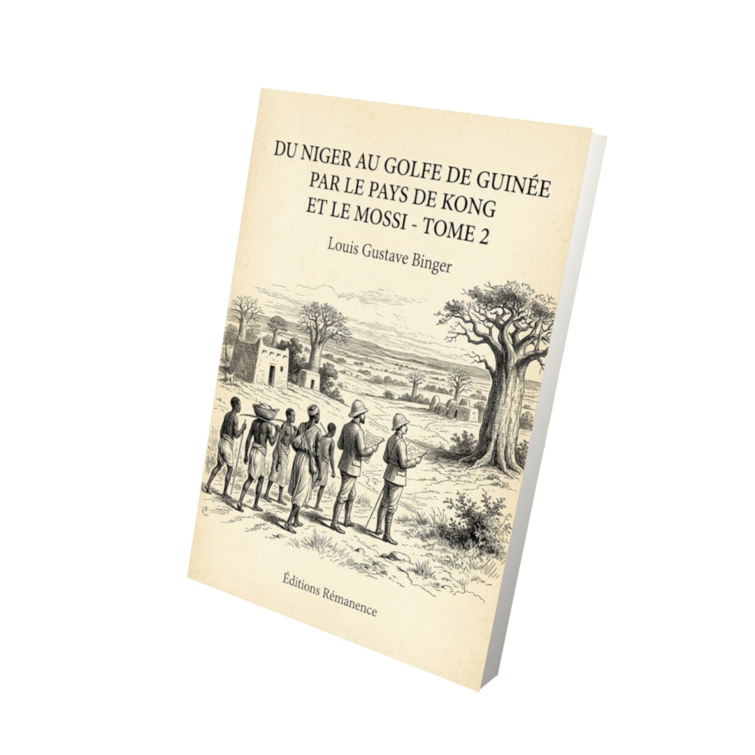 Livre Du Niger au golfe de Guinée par le pays de Kong et le Mossi - Tome 2 - Louis Gustave Binger - Vue 3D - Editions Remanence