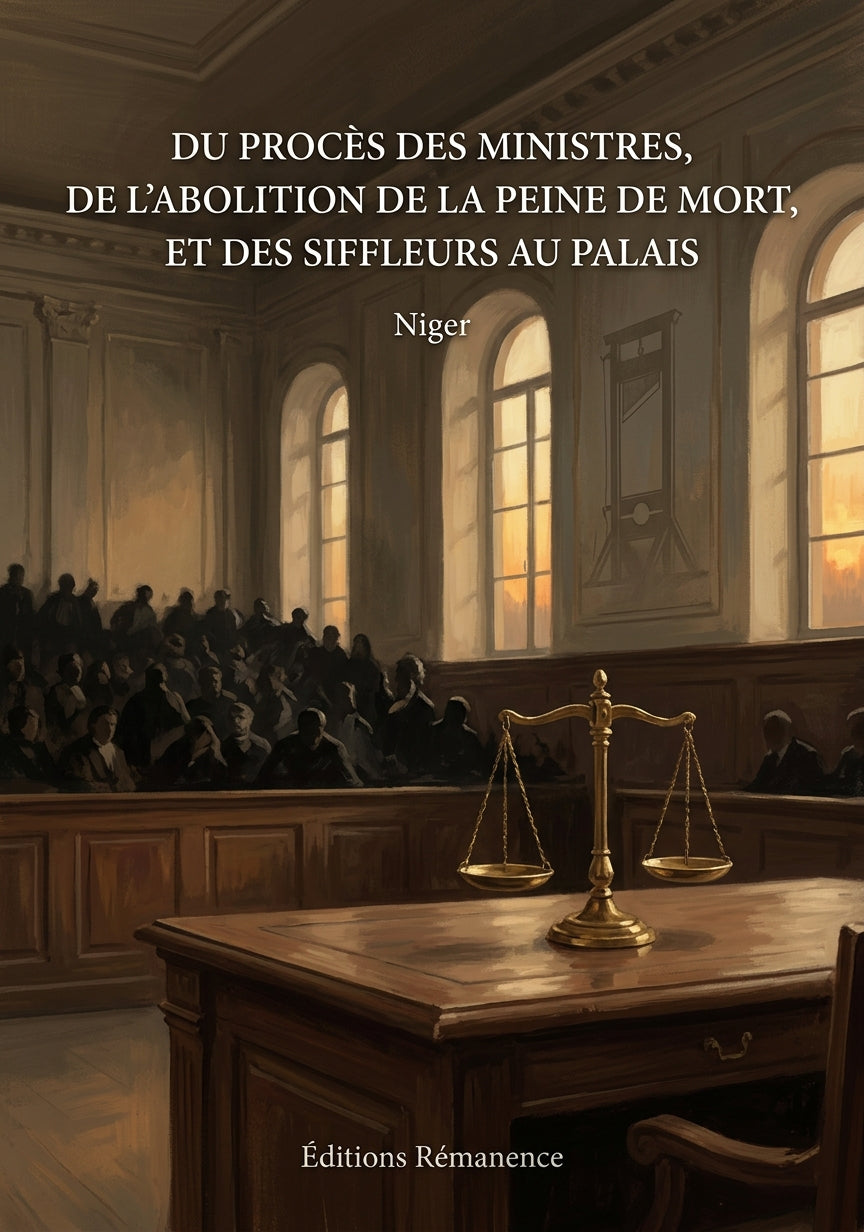 Livre Du Procès des ministres, de l’abolition de la peine de mort, et des siffleurs au Palais par Niger - Couverture - Editions Remanence