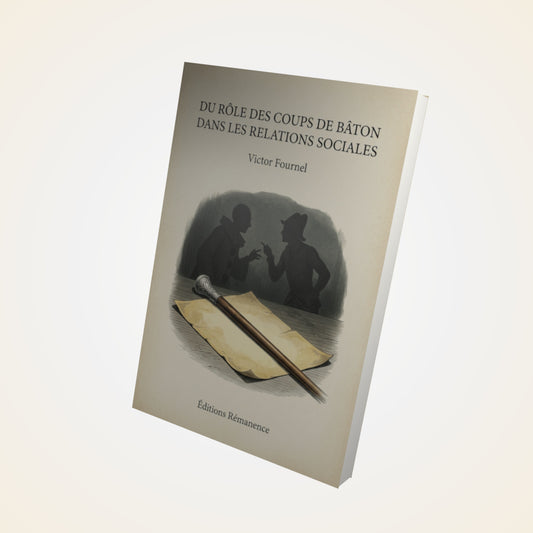 Livre Du rôle des coups de bâton dans les relations sociales - Victor Fournel - Couverture 3D