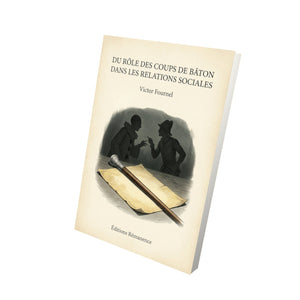 Du rôle des coups de bâton dans les relations sociales - Victor Fournel