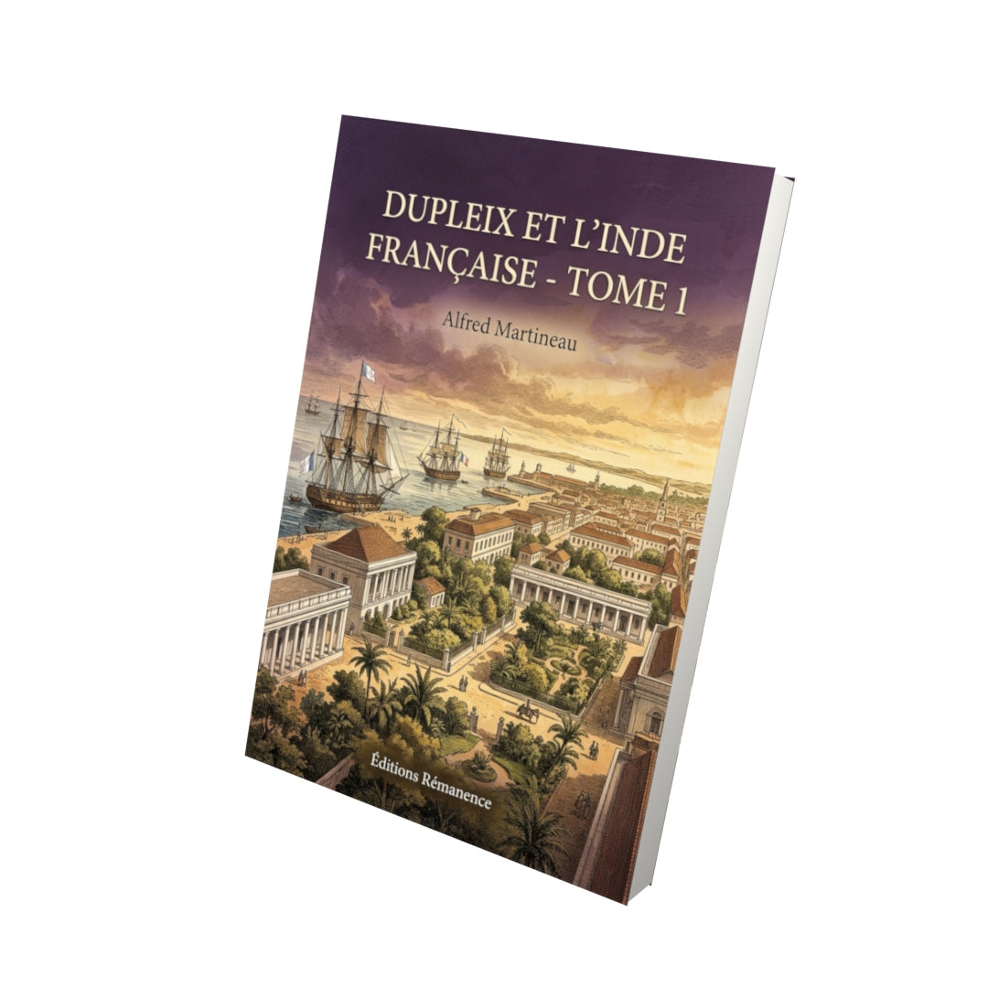Livre Dupleix et l’Inde française - Tome 1 par Alfred Martineau - Vue 3D - Editions Remanence