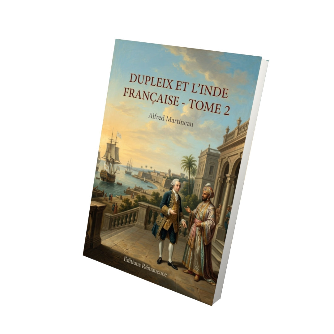 Livre Dupleix et l’Inde française - Tome 2 - Alfred Martineau - Editions Remanence