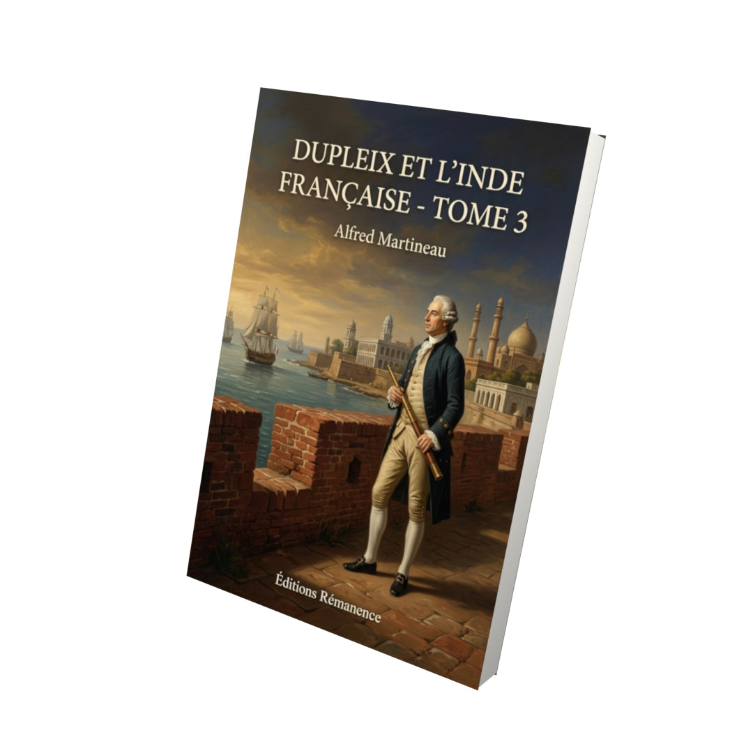 Livre Dupleix et l’Inde française - Tome 3 par Alfred Martineau - Vue 3D - Editions Remanence