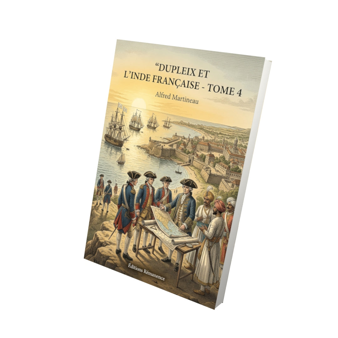 Livre Dupleix et l’Inde française - Tome 4 par Alfred Martineau - Vue 3D - Editions Remanence