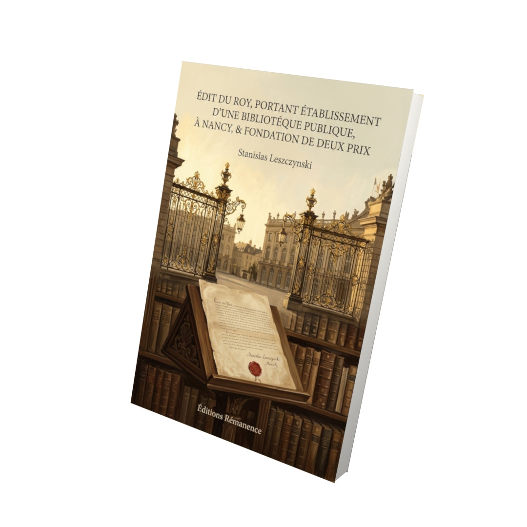 Livre Édit du Roy, portant établissement d’une Bibliotéque publique, à Nancy, & Fondation de deux Prix par Stanislas Leszczynski - Vue 3D - Editions Remanence