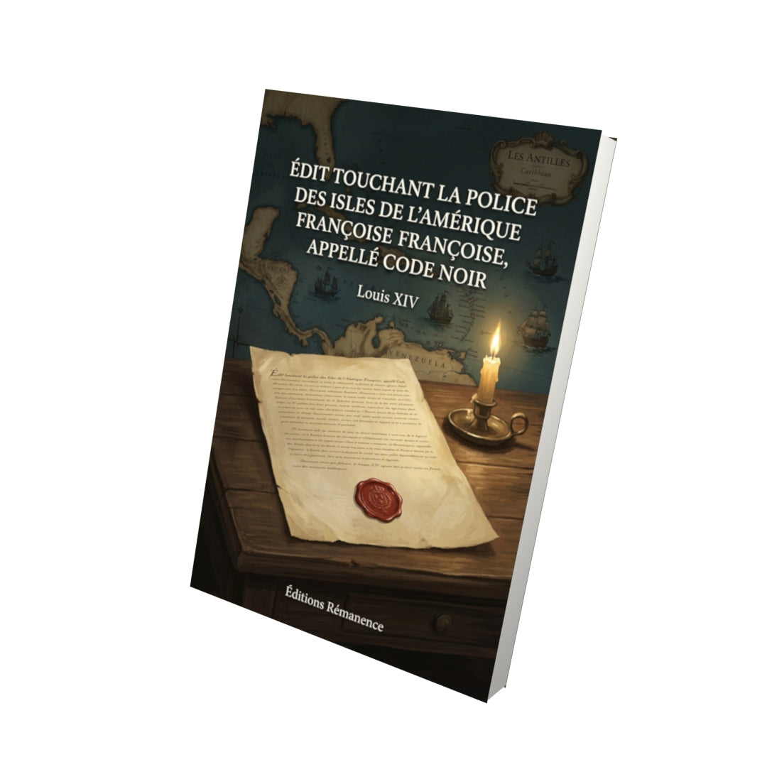 Livre Édit touchant la Police des Isles de l’Amérique Françoise, appellé Code Noir par Louis XIV - Vue 3D - Editions Remanence