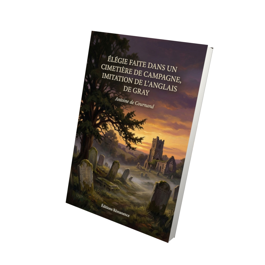 Livre Élégie faite dans un cimetière de campagne, imitation de l’anglais de Gray par Antoine de Cournand - Vue 3D - Editions Remanence