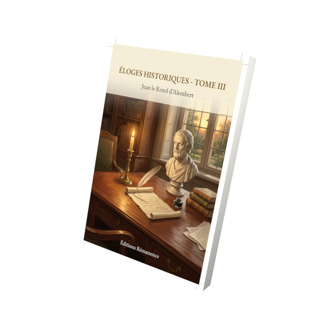 Livre Éloges historiques - Tome III par Jean le Rond d’Alembert - Vue 3D - Editions Remanence