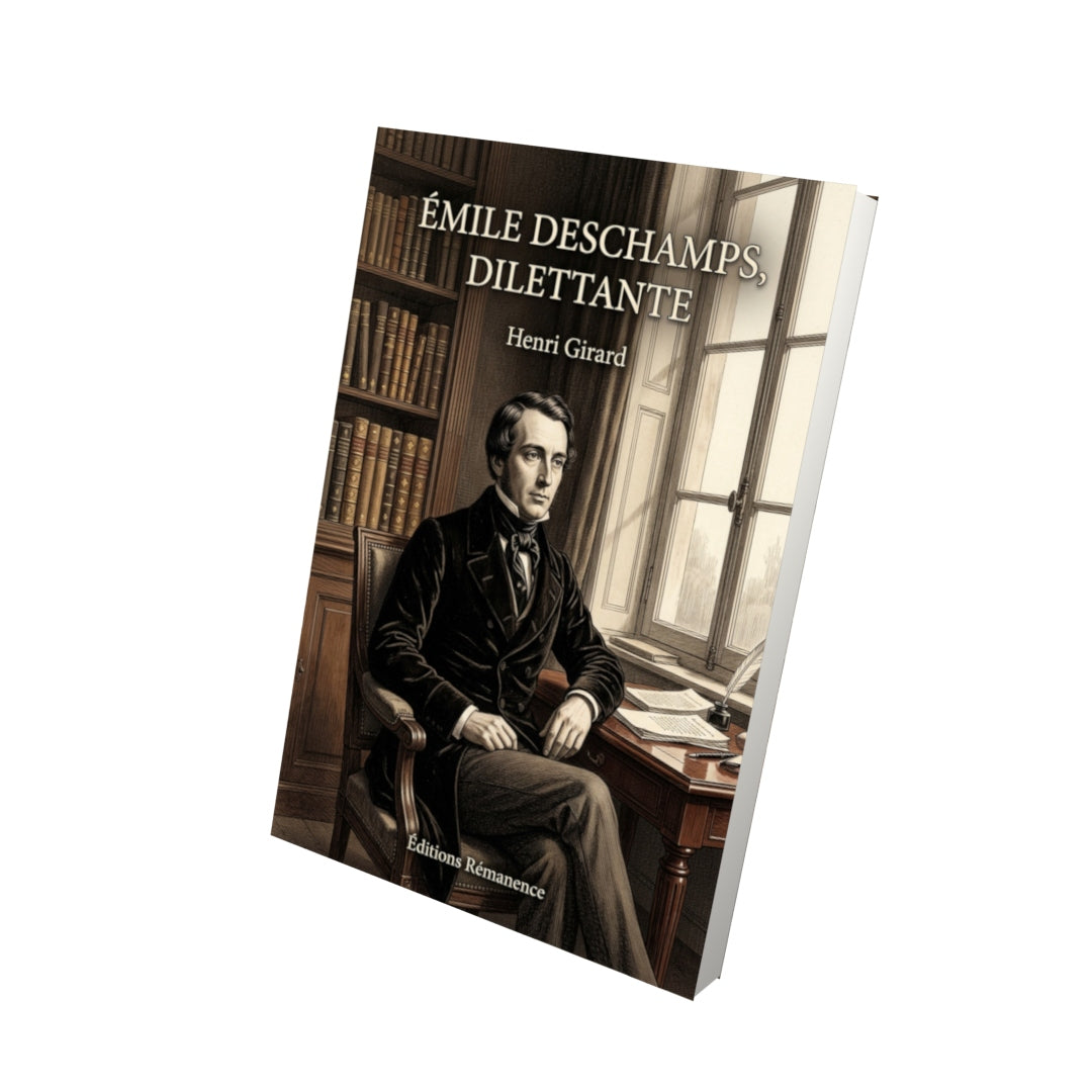 Livre Émile Deschamps, dilettante par Henri Girard - Vue 3D - Editions Remanence