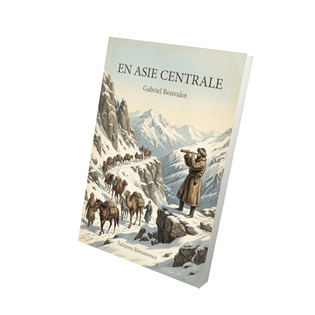 Livre En Asie centrale - Gabriel Bonvalot - Vue 3D - Editions Remanence