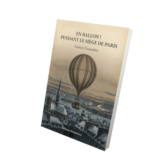 Livre En ballon ! Pendant le siège de Paris - Gaston Tissandier - Vue 3D - Editions Remanence