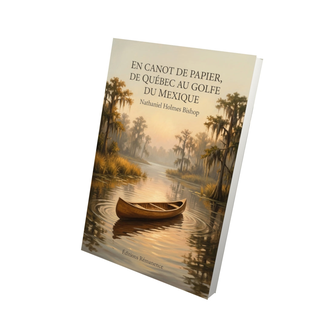 Livre En canot de papier, de Québec au golfe du Mexique par Nathaniel Holmes Bishop - Vue 3D - Editions Remanence
