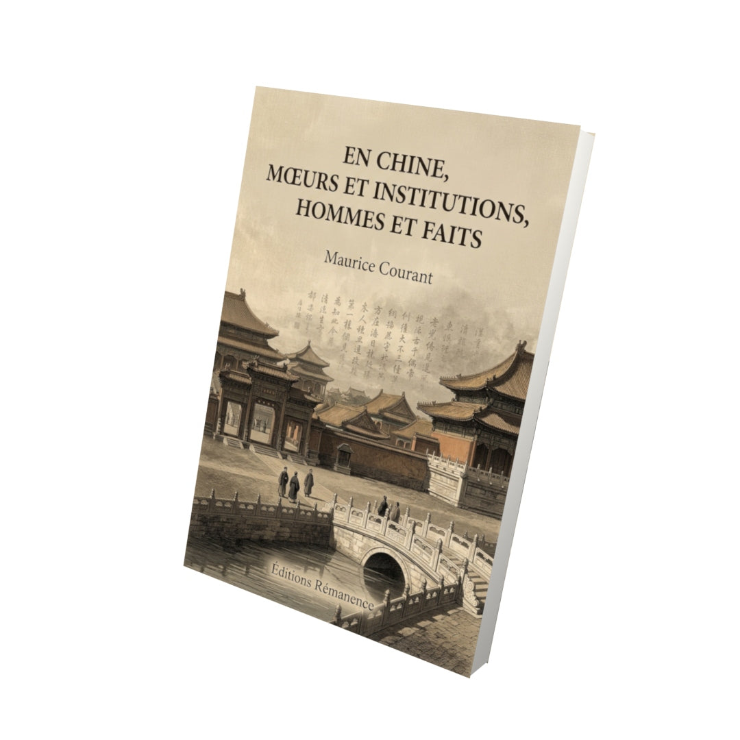 Livre En Chine, mœurs et institutions, hommes et faits par Maurice Courant - Vue 3D - Editions Remanence