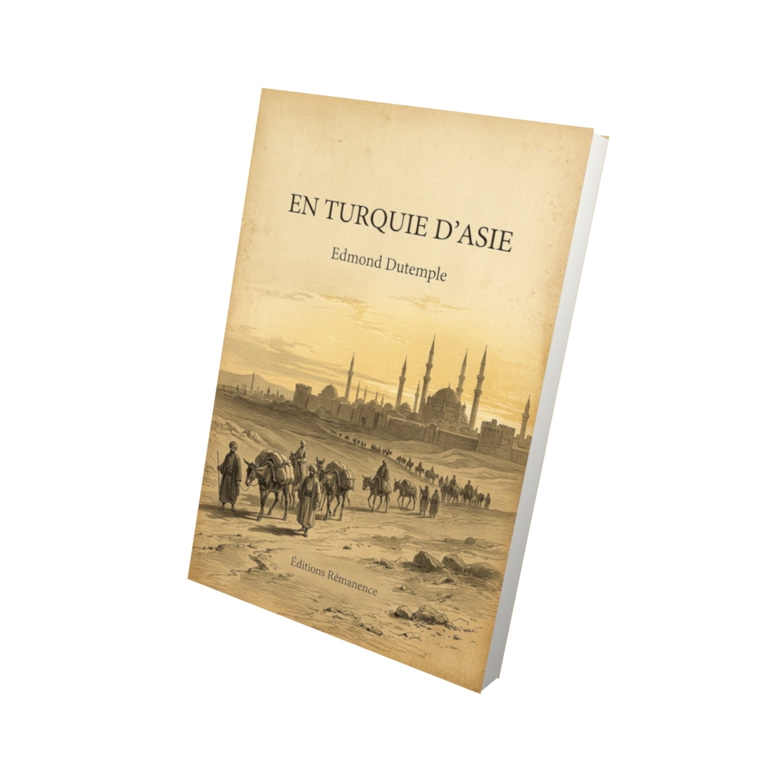 Livre En Turquie d'Asie - Edmond Dutemple - Vue 3D - Editions Remanence