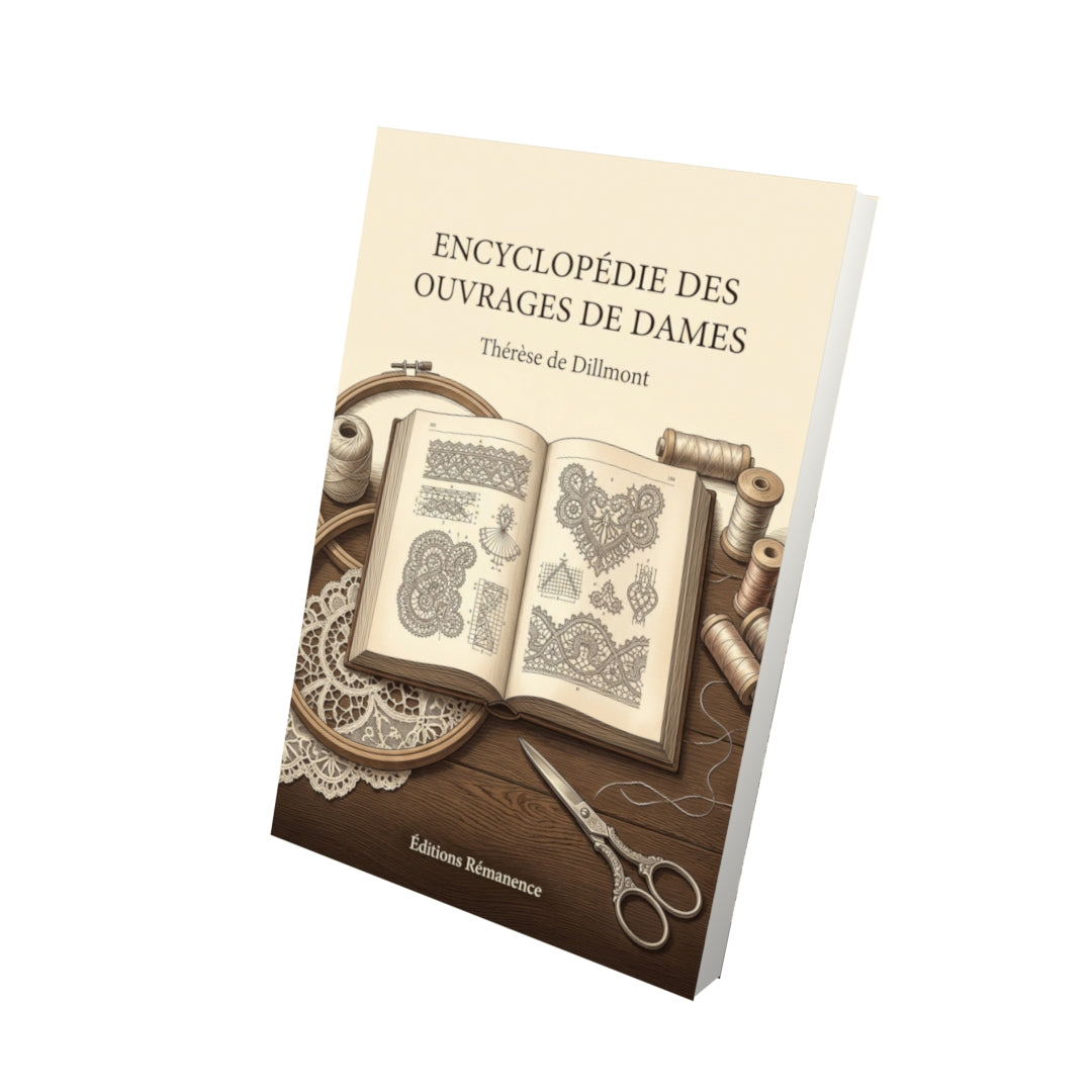 Livre Encyclopédie des ouvrages de dames par Thérèse de Dillmont - Vue 3D - Editions Remanence