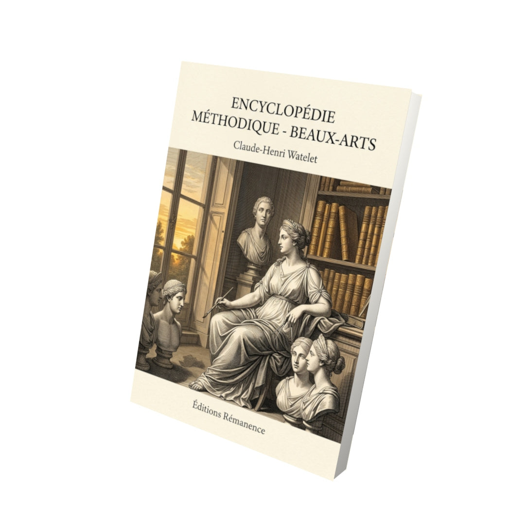 Livre Encyclopédie méthodique - Beaux-Arts par Claude-Henri Watelet - Vue 3D - Editions Remanence