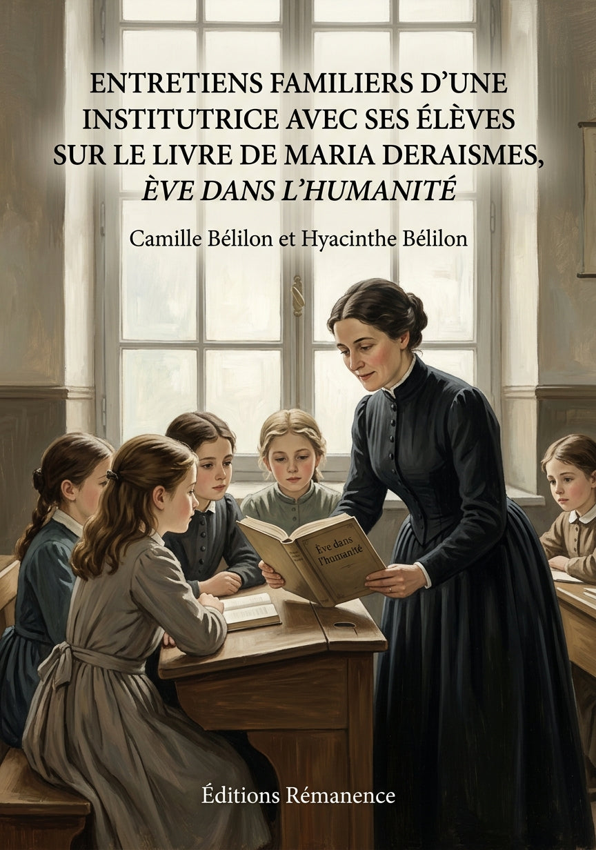 Livre Entretiens familiers d’une institutrice avec ses élèves sur le livre de Maria Deraismes, Ève dans l’humanité par Camille Bélilon et Hyacinthe Bélilon - Couverture - Editions Remanence