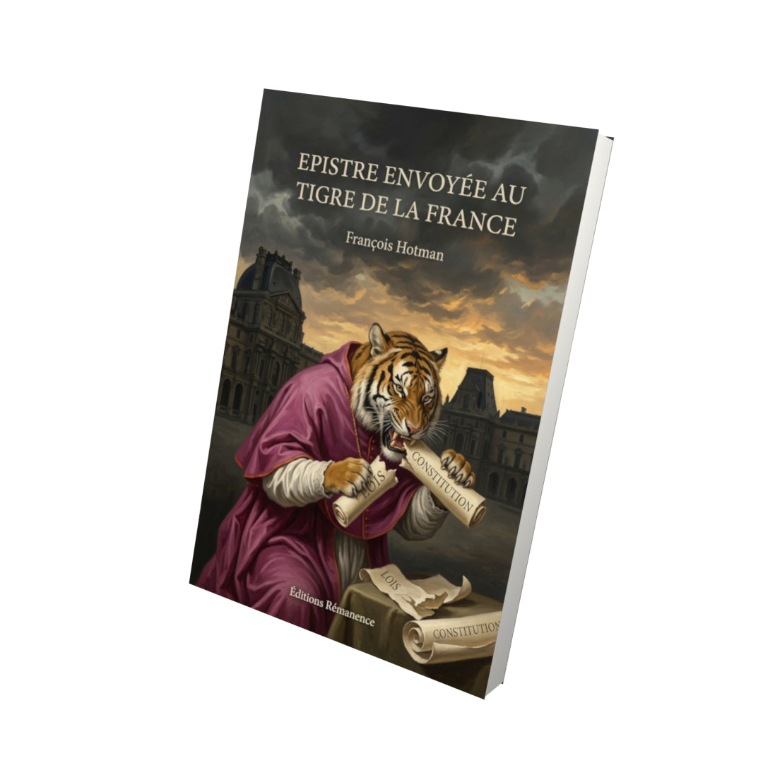 Livre Epistre envoyée au Tigre de la France par François Hotman - Vue 3D - Editions Remanence