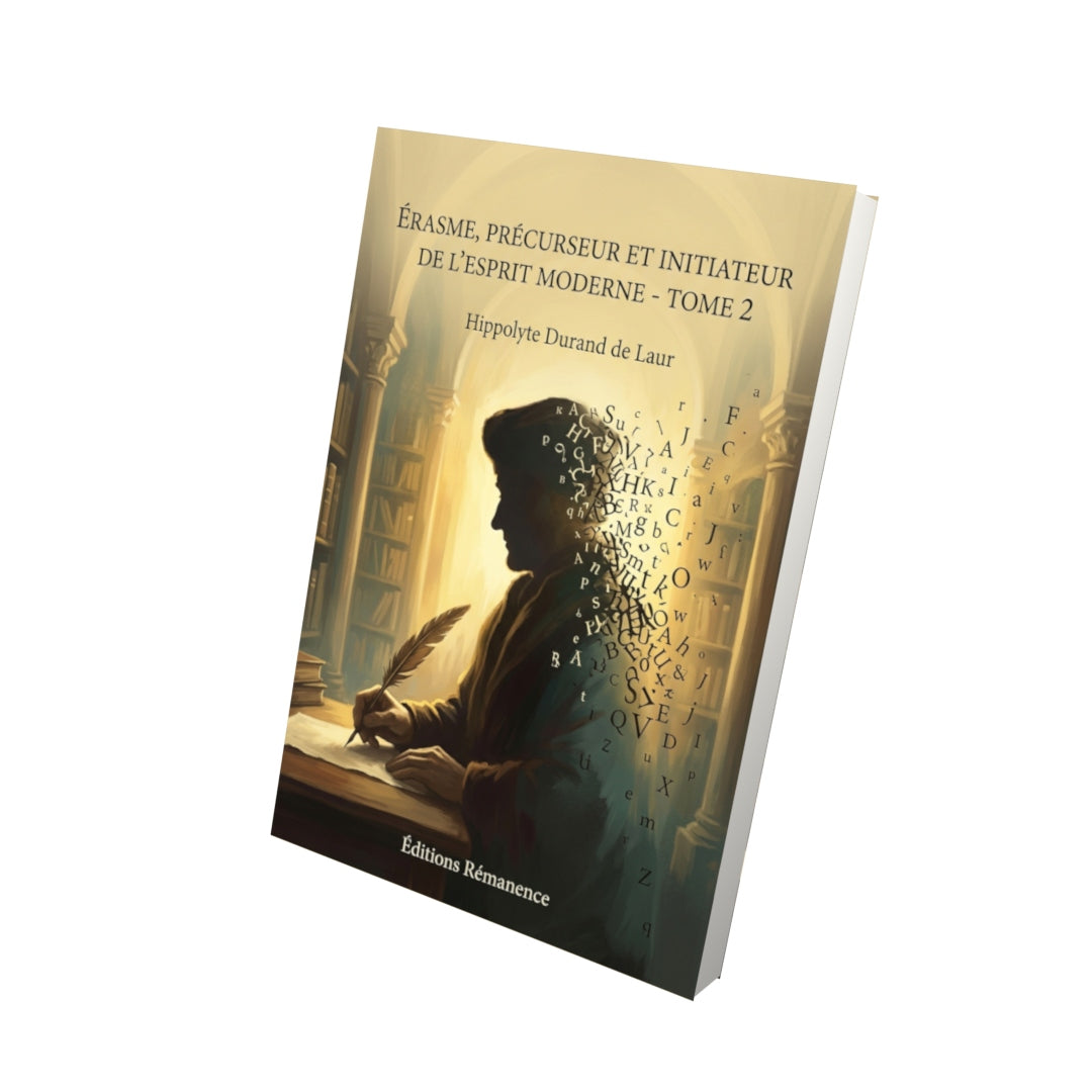 Livre Érasme, précurseur et initiateur de l’esprit moderne - Tome 2 par Hippolyte Durand de Laur - Vue 3D - Editions Remanence