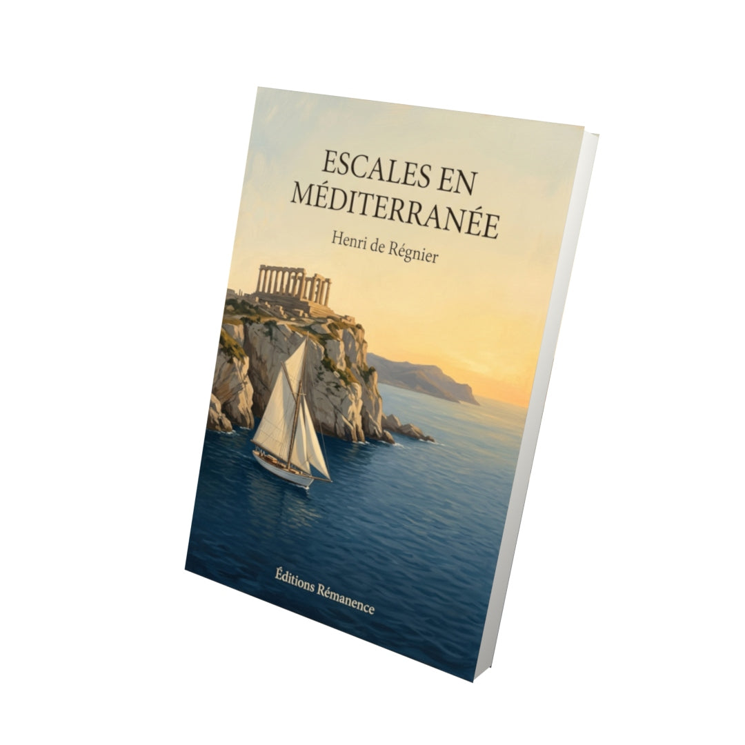 Livre Escales en Méditerranée par Henri de Régnier - Vue 3D - Editions Remanence