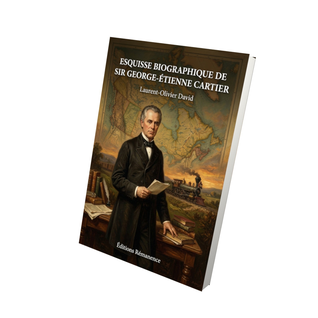 Livre Esquisse biographique de Sir George-Étienne Cartier par Laurent-Olivier David - Vue 3D - Editions Remanence